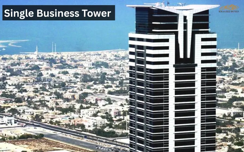 Complete Guide to Single Business Tower Dubai Offices Location and Investment