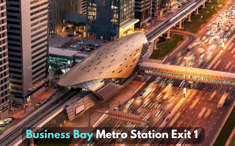 Business Bay Metro Station Exit 1 Complete Guide for Location Directions and Nearby Places