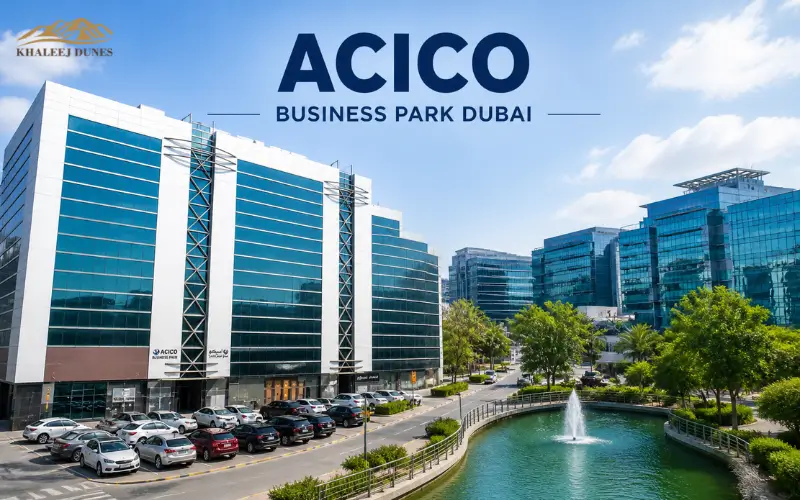 Thinking of Renting? ACICO Business Park Dubai Key Facts 