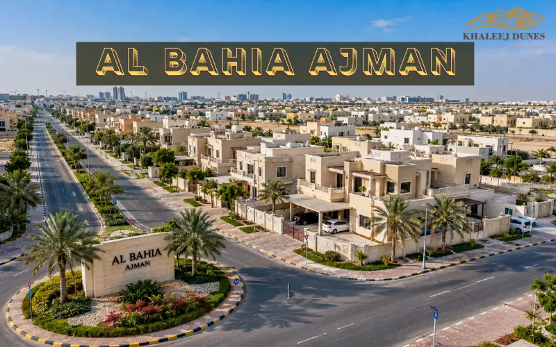 Al Bahia Ajman | Location, Property Prices, Lifestyle, and Investment Guide 2026