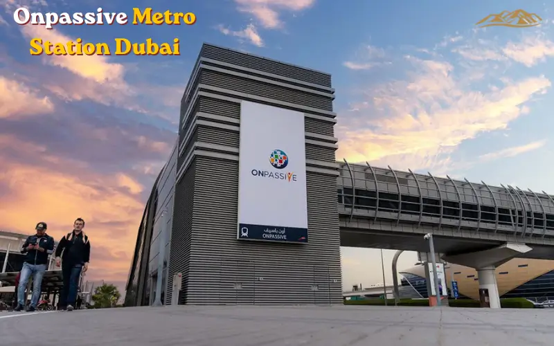 Onpassive Metro Station Dubai – Location, Route, Timings & Complete Guide 2026